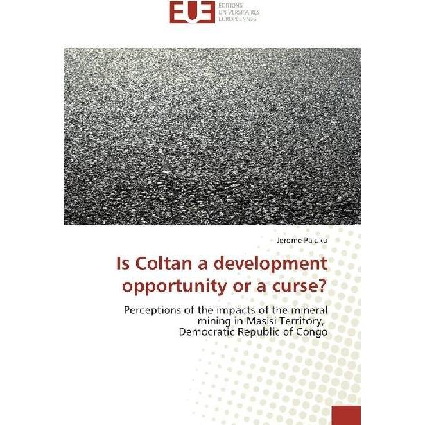 Is Coltan a development opportunity or a curse?, Fachbücher von Jerome Paluku