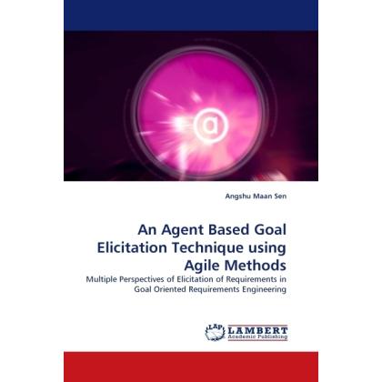 Thumbnail - An Agent Based Goal Elicitation Technique using Agile Methods, Fachbücher von Angshu Maan Sen
