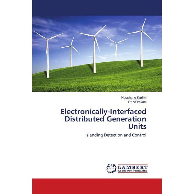 Electronically-Interfaced Distributed Generation Units, Fachbücher von Reza Iravani, Houshang Karimi