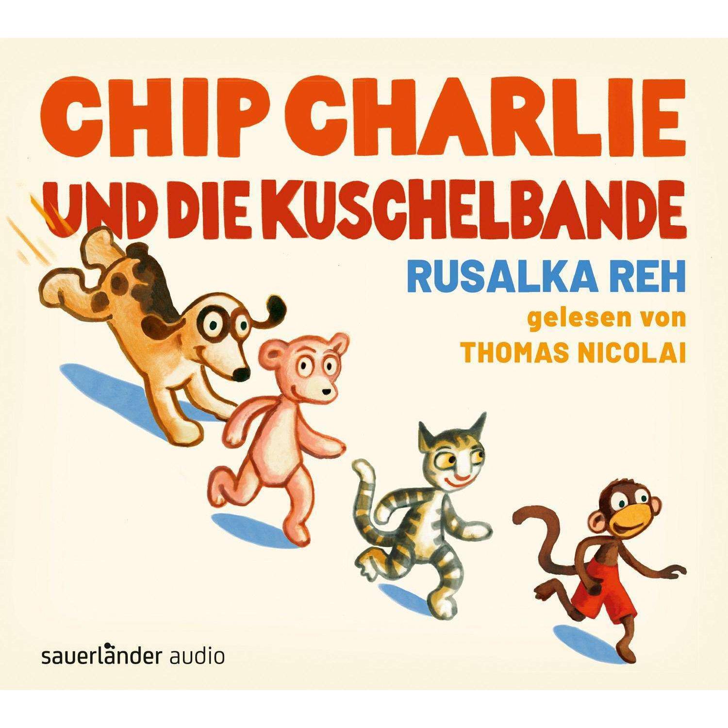 Chip Charlie und die Kuschelbande, Hörbücher von Rusalka Reh, Thomas Nicolai