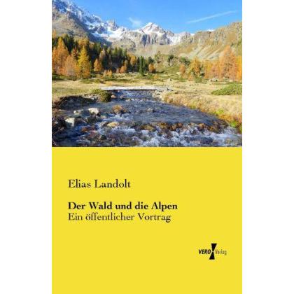 Der Wald und die Alpen, Fachbücher von Elias Landolt
