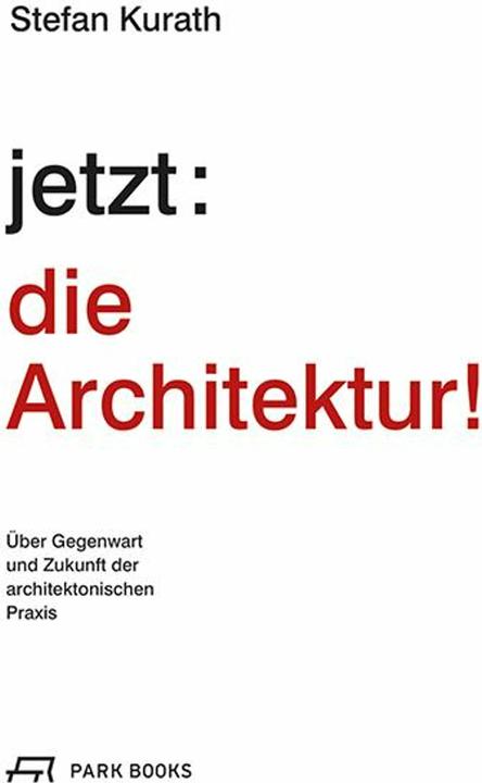 Nährwerte und Zutaten jetzt: die Architektur! (Deutsch, Stefan Kurath, 2021)