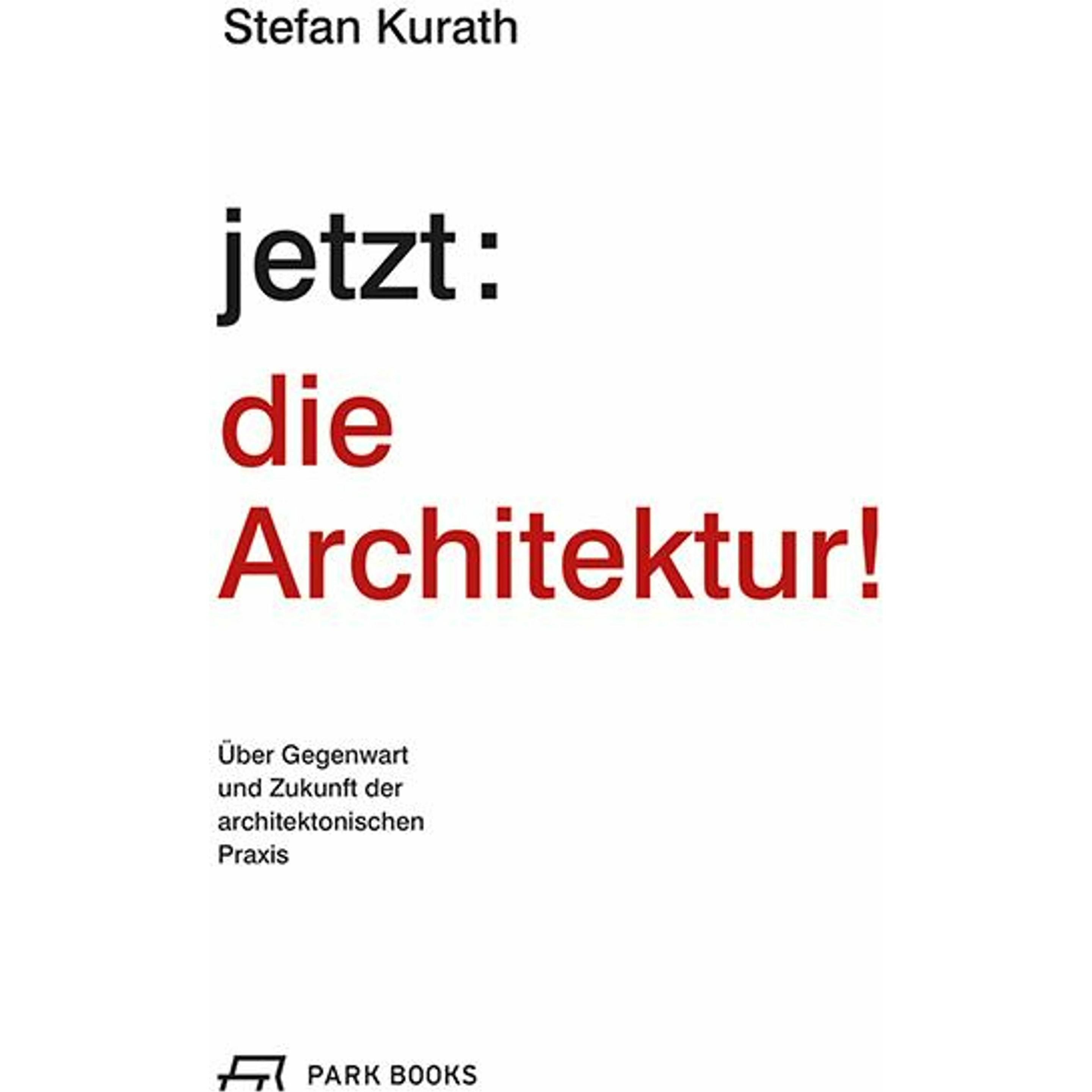 jetzt: die Architektur!, Sachbücher von Stefan Kurath