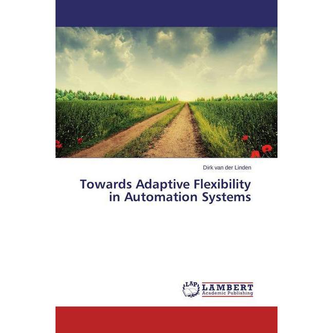 Towards Adaptive Flexibility in Automation Systems, Fachbücher