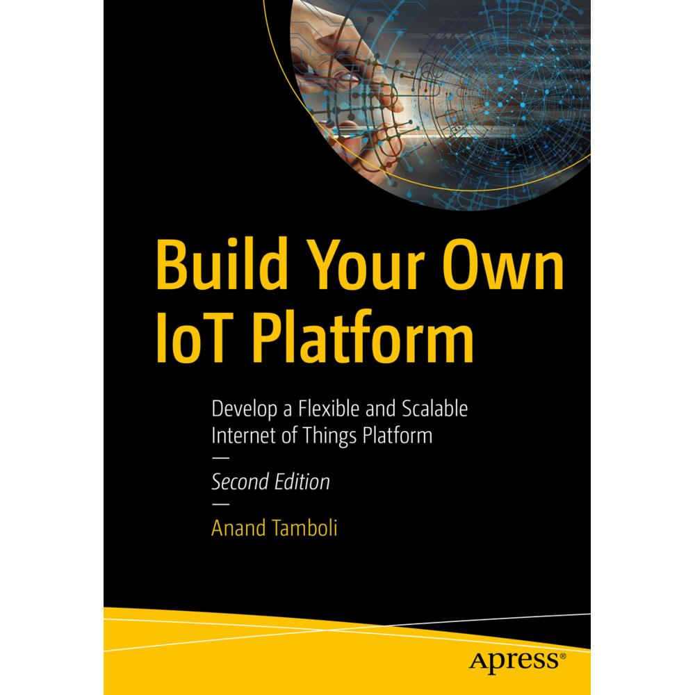 Build Your Own IoT Platform, Fachbücher von Anand Tamboli