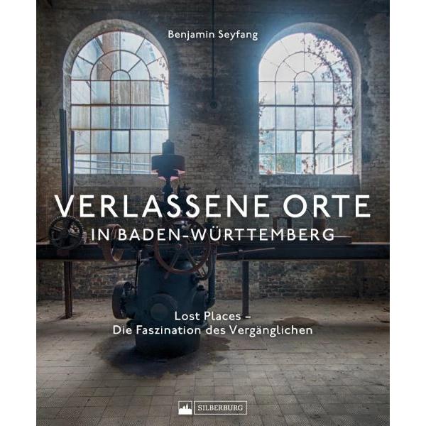 Thumbnail - Verlassene Orte in Baden-Württemberg, Ratgeber von Benjamin Seyfang