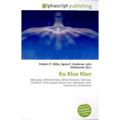 Ku Klux Klan, Fachbücher von Agnes F. Vandome, Frederic P. Miller, John McBrewster