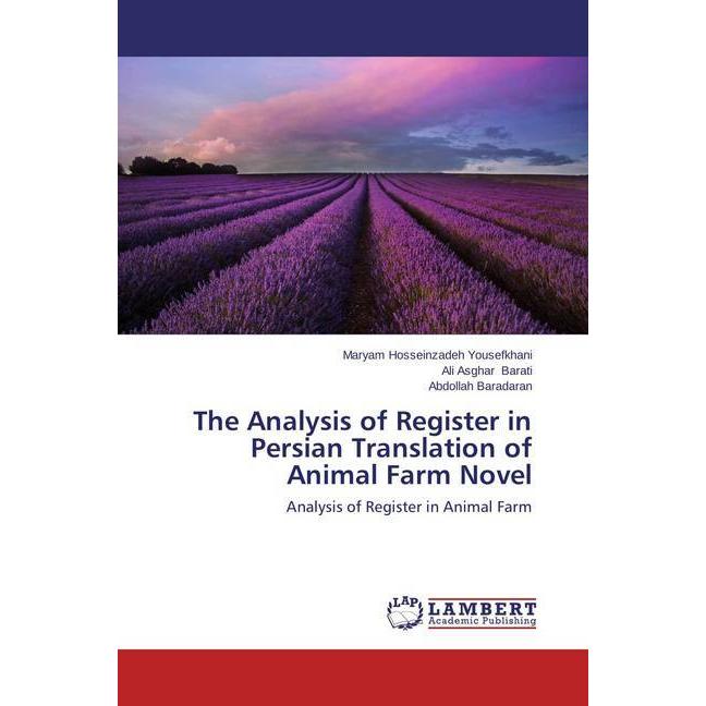The Analysis of Register in Persian Translation of Animal Farm Novel, Fachbücher von Ali Asghar Barati, Maryam Hosseinza...