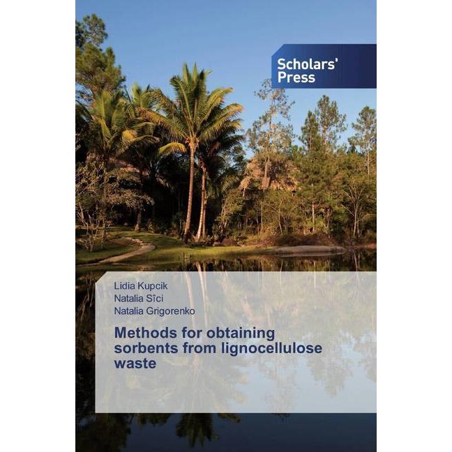 Methods for obtaining sorbents from lignocellulose waste, Fachbücher von Lidia Kupcik, Natalia Grigorenko, Natalia Sîci