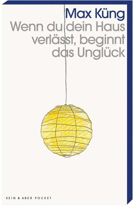 Produktbild Wenn du dein Haus verlässt, beginnt das Unglück (Deutsch, Max Küng, 2018)