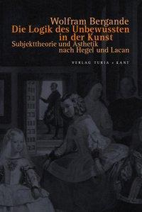 Produktbild Die Logik des Unbewussten in der Kunst (Deutsch, Wolfram Bergande, 2007)