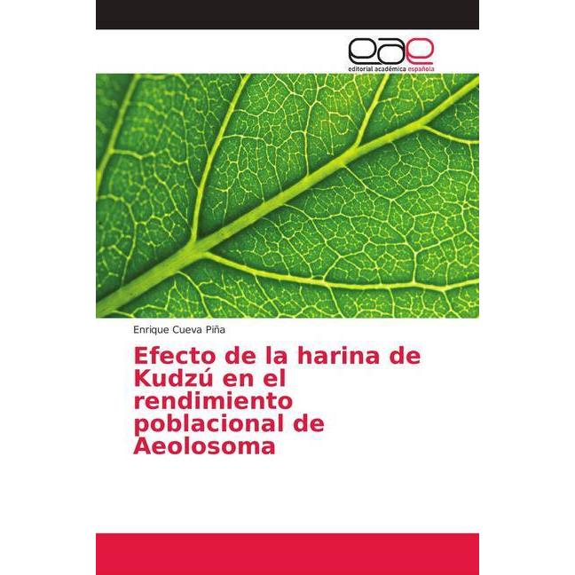 Efecto de la harina de Kudzú en el rendimiento poblacional de Aeolosoma, Fachbücher von Enrique Cueva Piña