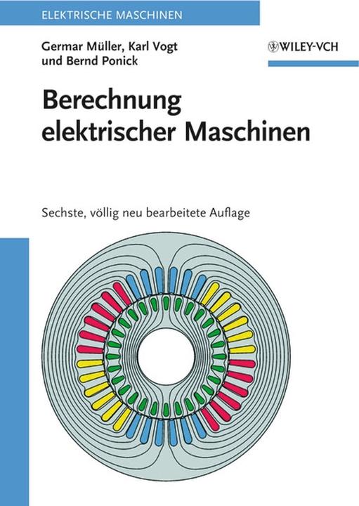 Produktbild Berechnung elektrischer Maschinen (Deutsch, Bernd Ponick, Germar Müller, Karl Vogt, 2008)