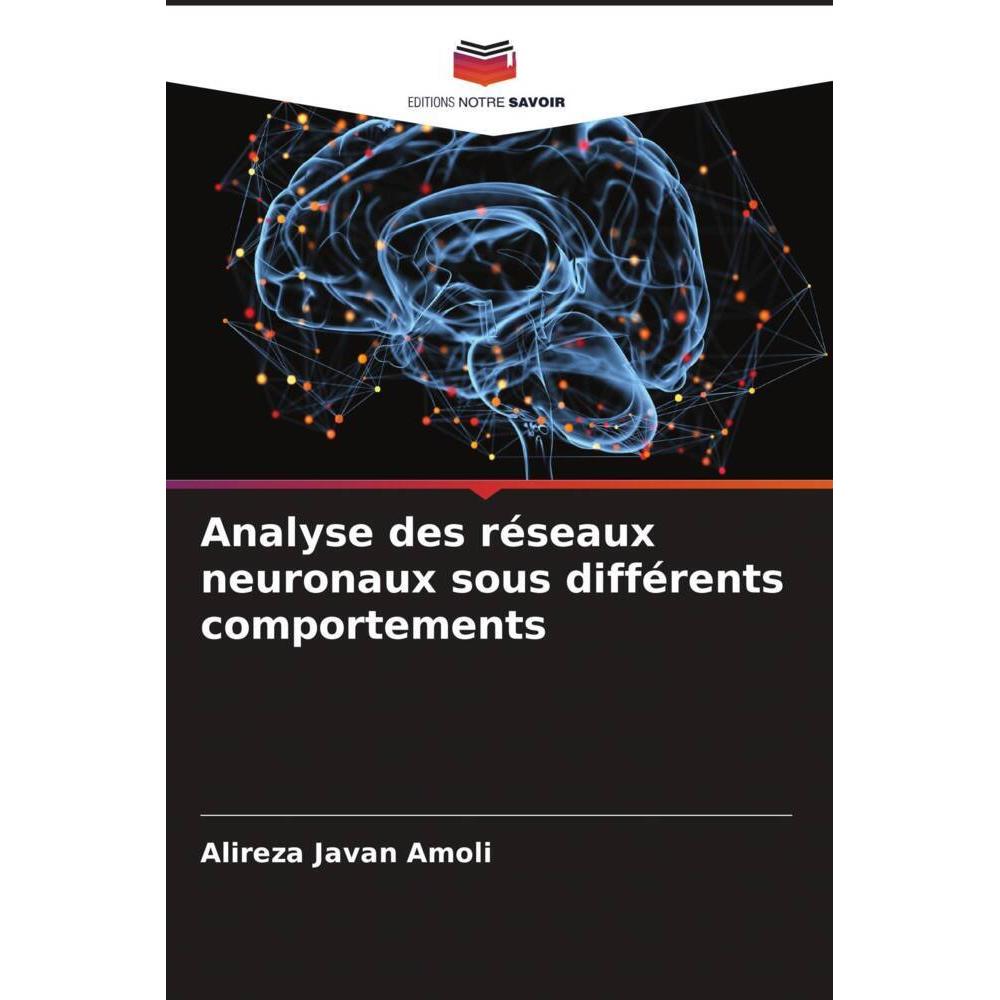 Analyse des réseaux neuronaux sous différents comportements, Fachbücher von Alireza Javan Amoli