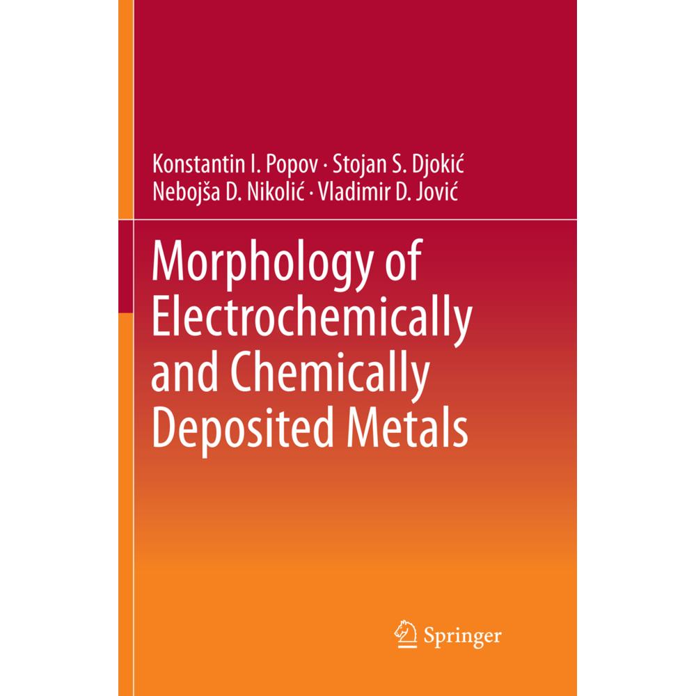 Morphology of Electrochemically and Chemically Deposited Metals, Fachbücher von Stojan S. Djokic, Nebojsa D. Nikolic, Ko...