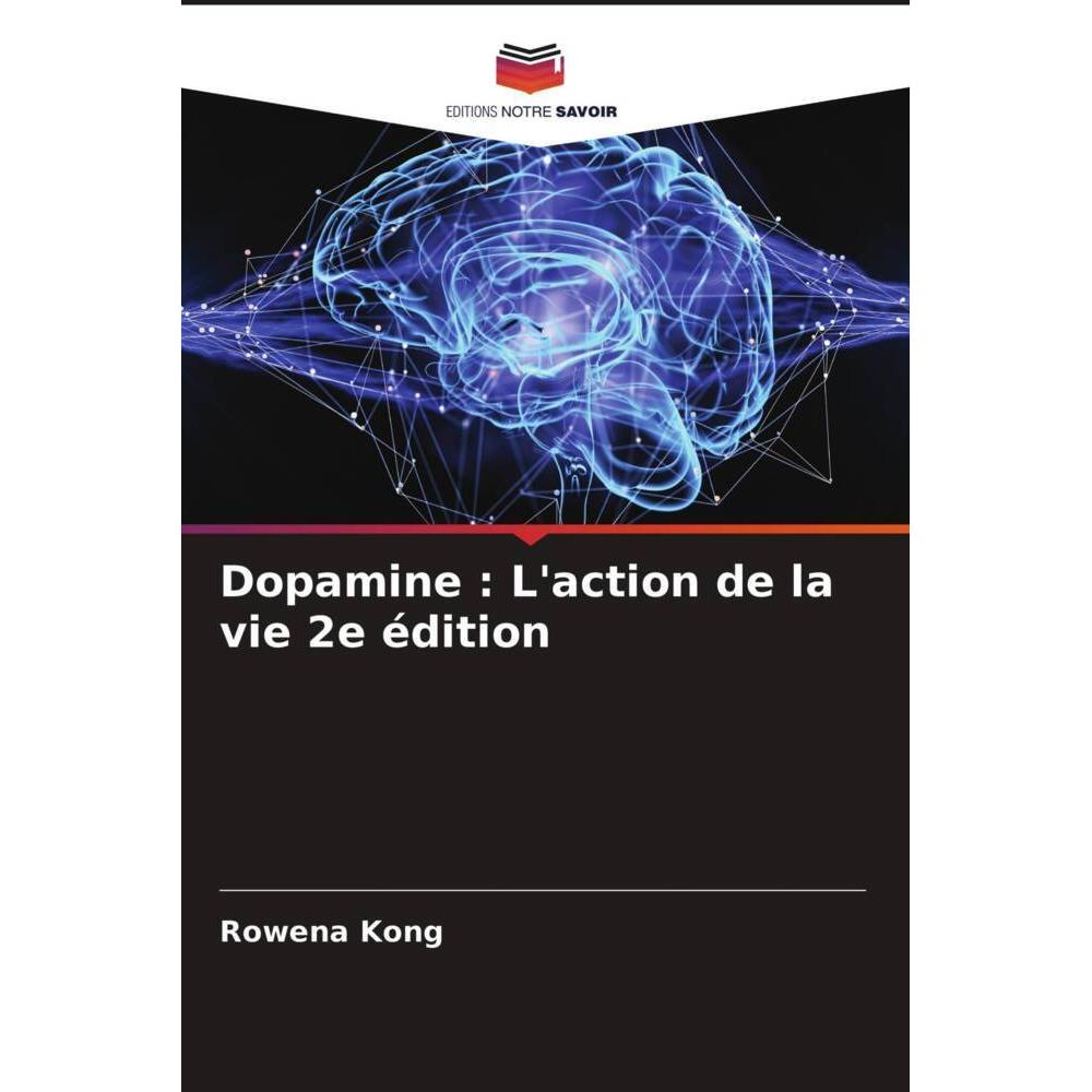 Dopamine : L'action de la vie 2e édition, Ratgeber von Rowena Kong