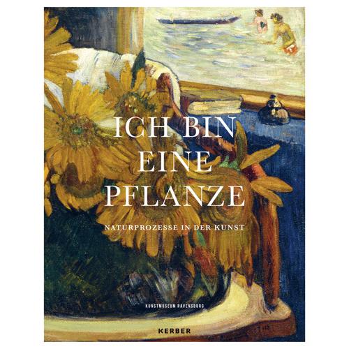 Ich bin eine Pflanze, Fachbücher von Kunstmuseum Ravensburg, Nicole Fritz