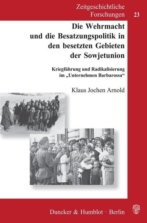 Produktbild Die Wehrmacht und die Besatzungspolitik in den besetzten Gebieten der Sowjetunion (Deutsch, Klaus Jochen Arnold, 2004)
