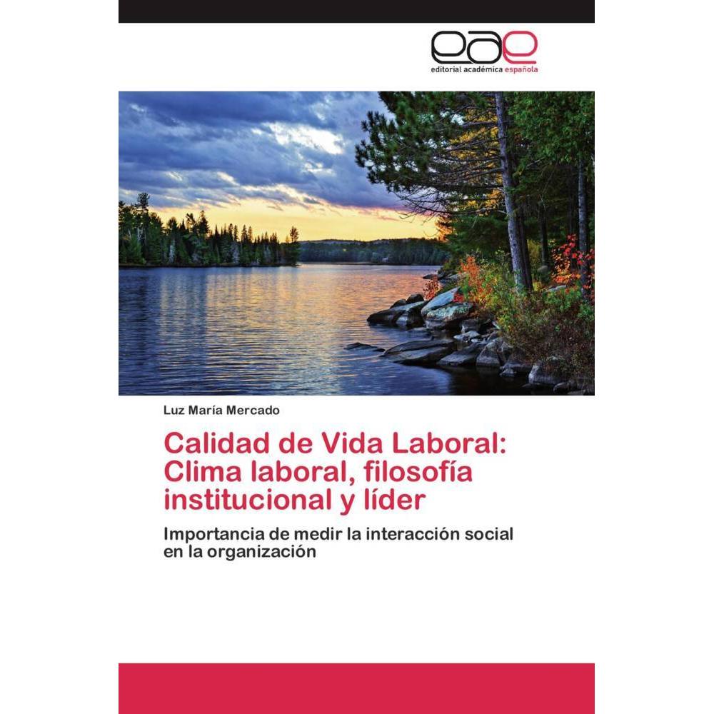 Calidad de Vida Laboral: Clima laboral, filosofía institucional y líder, Fachbücher