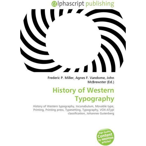 History of Western Typography, Fachbücher von Agnes F. Vandome, Frederic P. Miller, John McBrewster