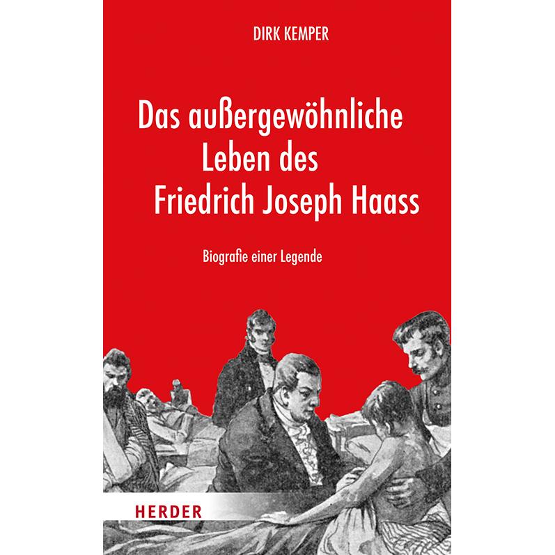 Das aussergewöhnliche Leben des Friedrich Joseph Haass, Sachbücher von Dirk Kemper