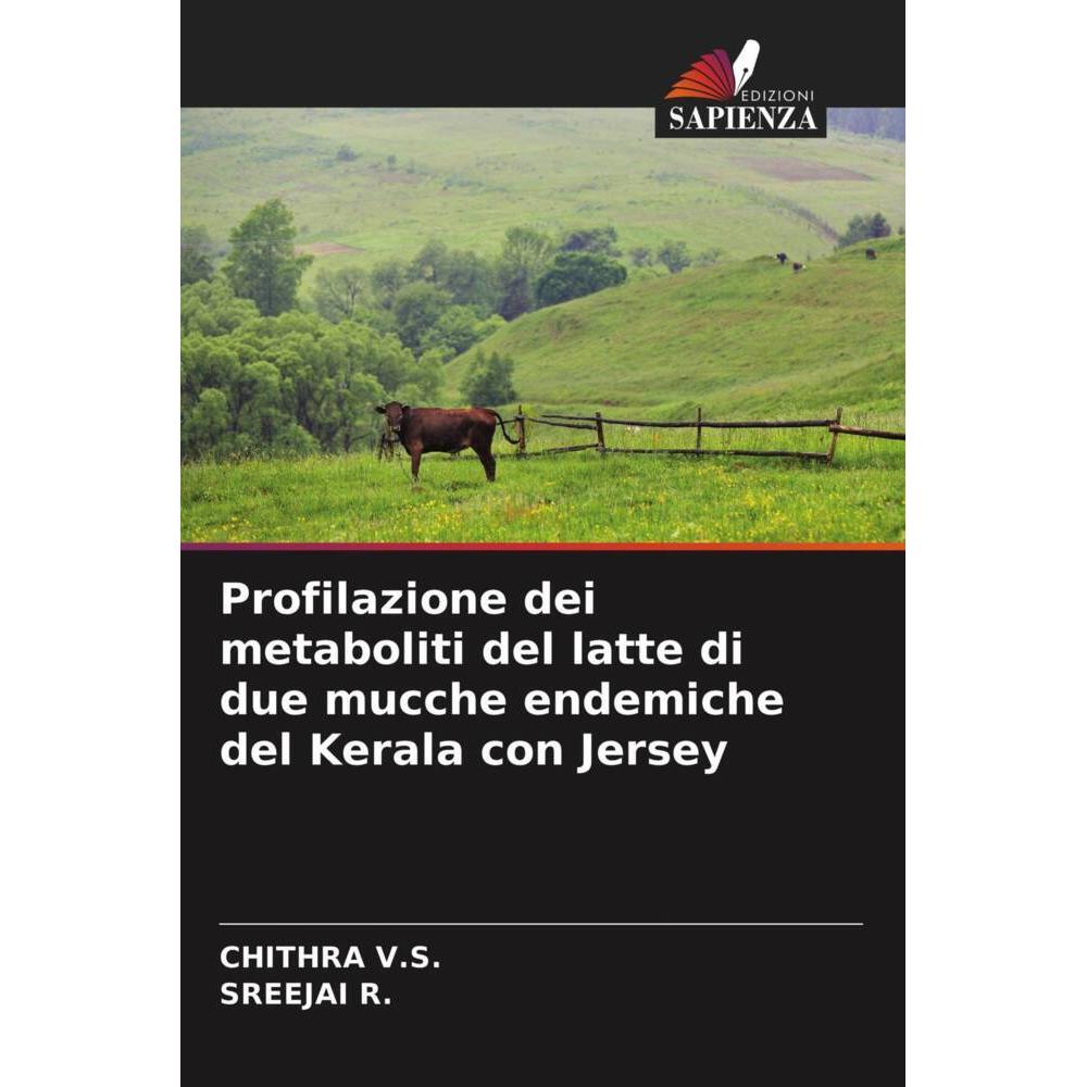 Profilazione dei metaboliti del latte di due mucche endemiche del Kerala con Jersey, Fachbücher von Sreejai R., CHITHRA ...