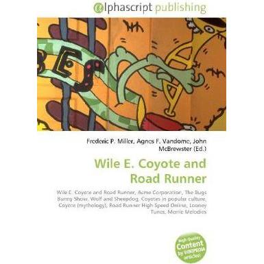 Wile E. Coyote and Road Runner, Fachbücher von Agnes F. Vandome, Frederic P. Miller, John McBrewster