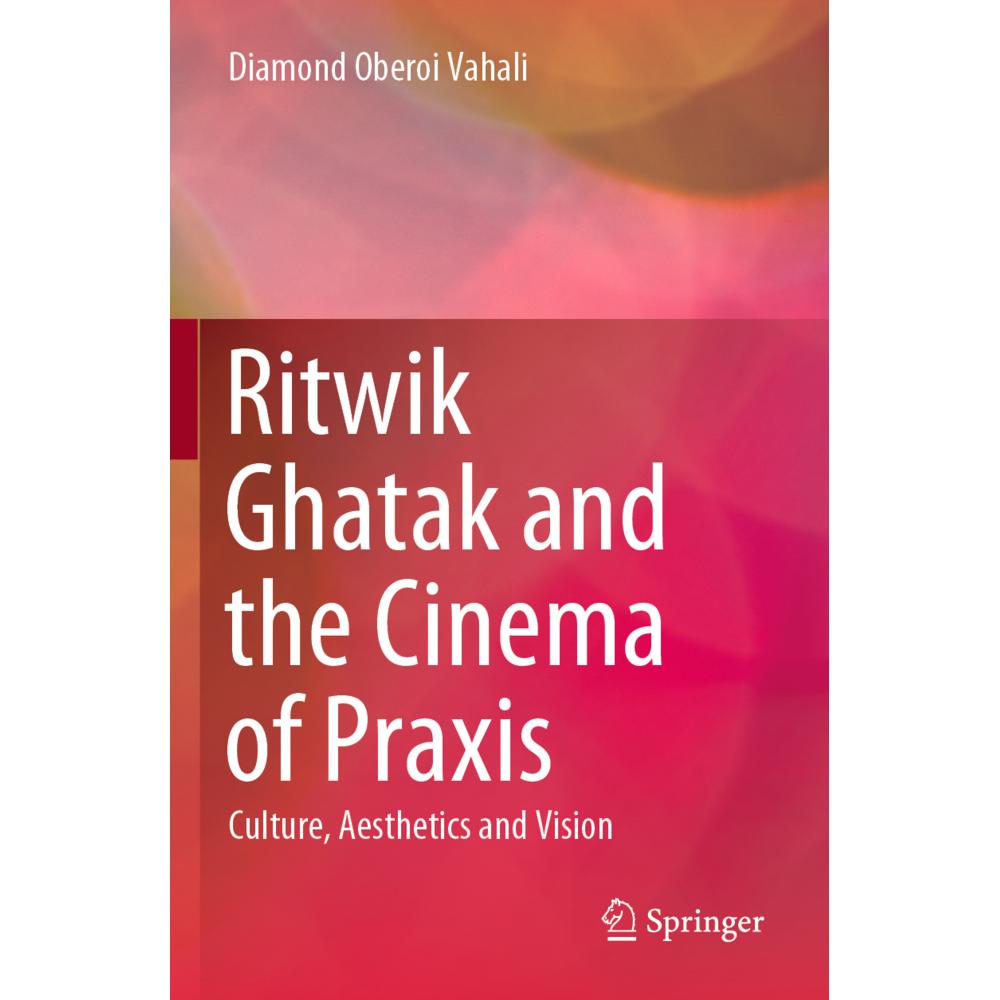 Ritwik Ghatak and the Cinema of Praxis, Fachbücher von Diamond Oberoi Vahali