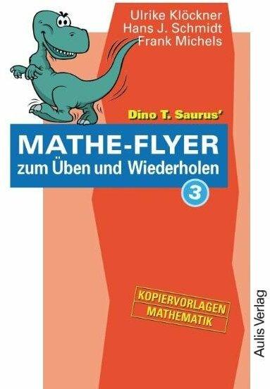 Produktbild Dino T. Saurus Mathe-Flyer zum Üben und Wiederholen 3 (Deutsch, Frank Michels, Hans J. Schmidt, Ulrike Klöckner, 2018)