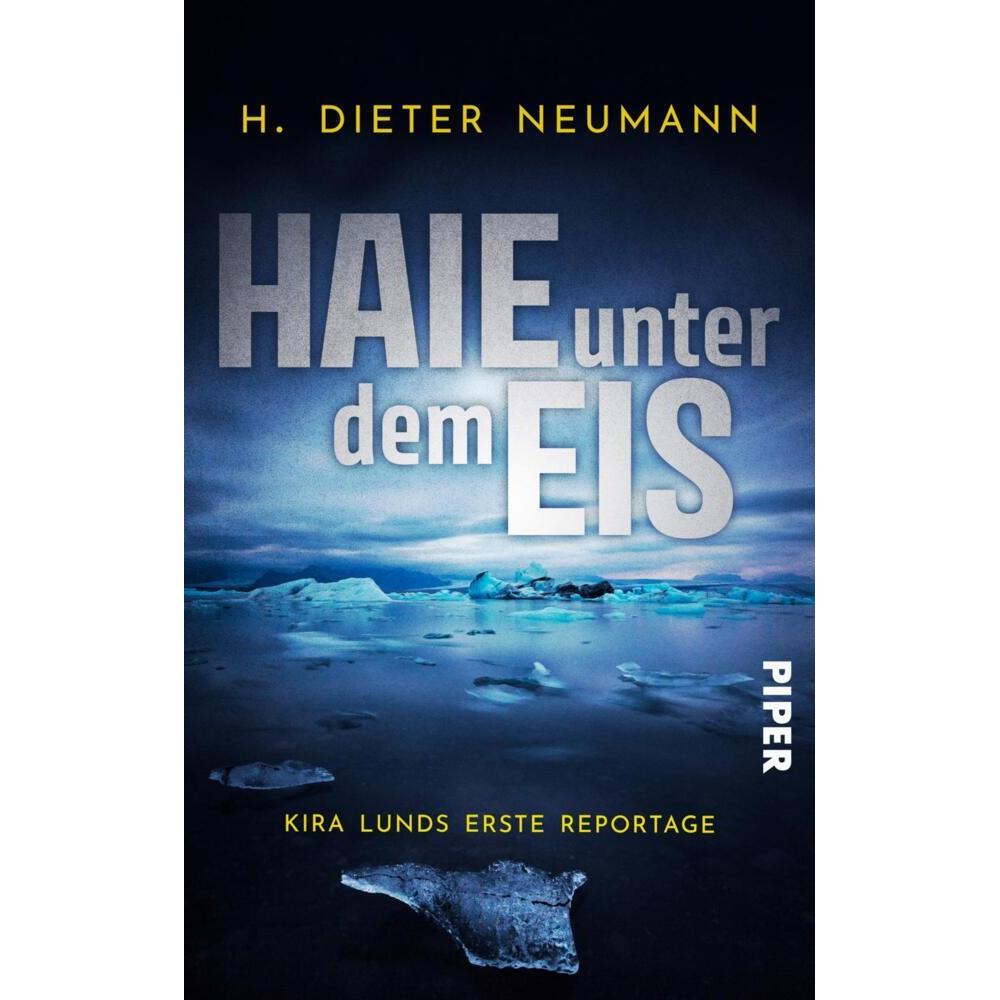 Haie unter dem Eis - Kira Lunds erste Reportage, Belletristik von H. Dieter Neumann