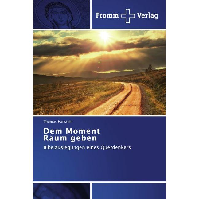 Dem Moment Raum geben, Fachbücher von Thomas Hanstein
