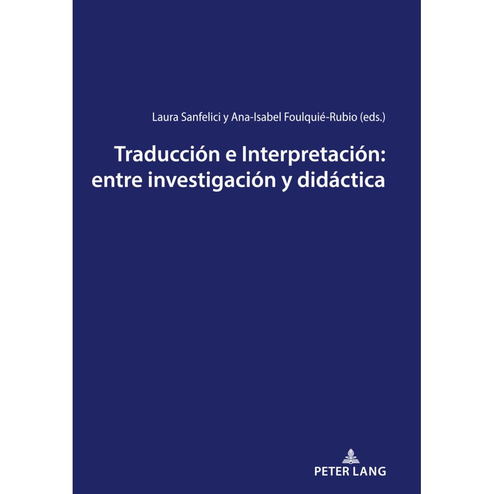 Traducción e Interpretación: entre investigación y didáctica, Fachbücher von Laura Sanfelici, Ana-Isabel Foulquié-Rubio