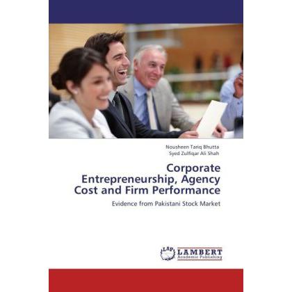 Corporate Entrepreneurship, Agency Cost and Firm Performance, Fachbücher