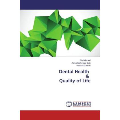 Dental Health & Quality of Life, Fachbücher von BILAL AHMED, Nazia Yazdanie, Aamir Mehmood Butt