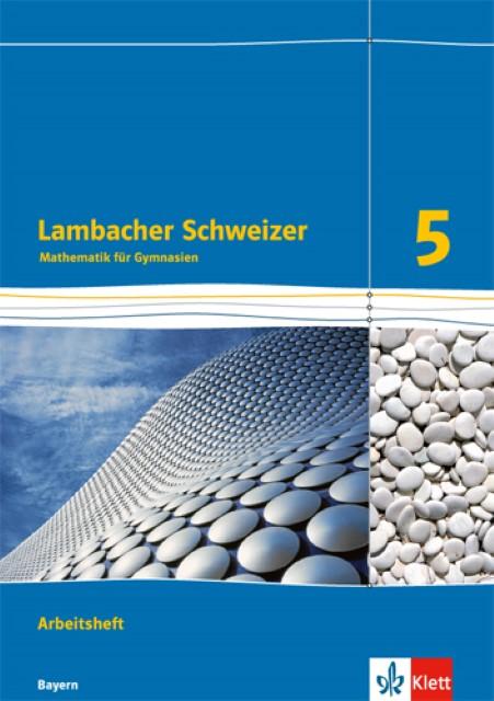 Produktbild Lambacher Schweizer. 5. Schuljahr. Arbeitsheft plus Lösungsheft. Ausgabe 2016. Bayern (Deutsch, Bernhard, Ilona/Hillebrand, Klaus-Peterua, Petra/Jungmann, 2017)