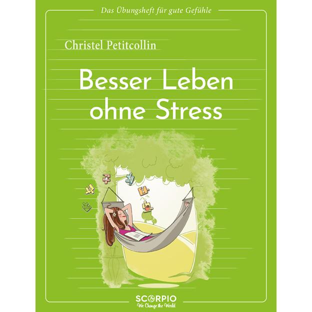 Das Übungsheft für gute Gefühle – Besser leben ohne Stress, Ratgeber von Christel Petitcollin, Claudia Seele-Nyima, Nata...