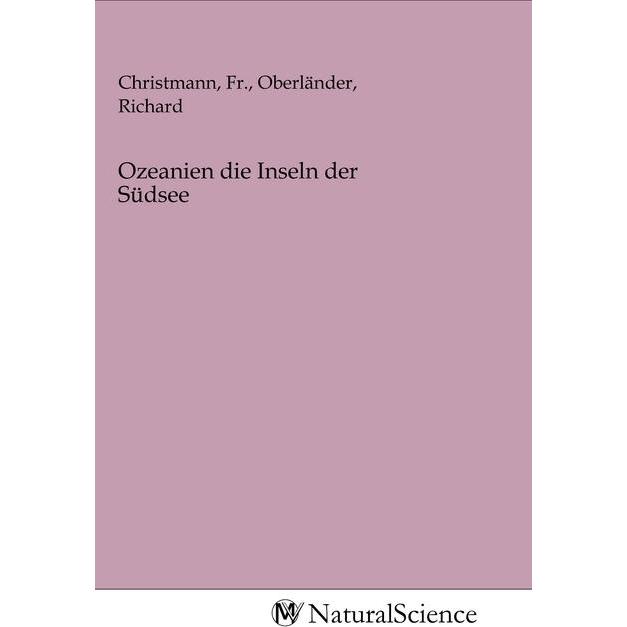 Ozeanien die Inseln der Südsee, Fachbücher von Richard Oberländer, Fr. Christmann