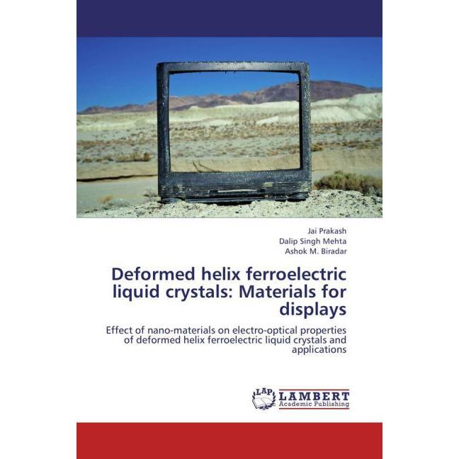 Deformed helix ferroelectric liquid crystals: Materials for displays, Fachbücher von Dalip Singh Mehta, Jai Prakash, Ash...