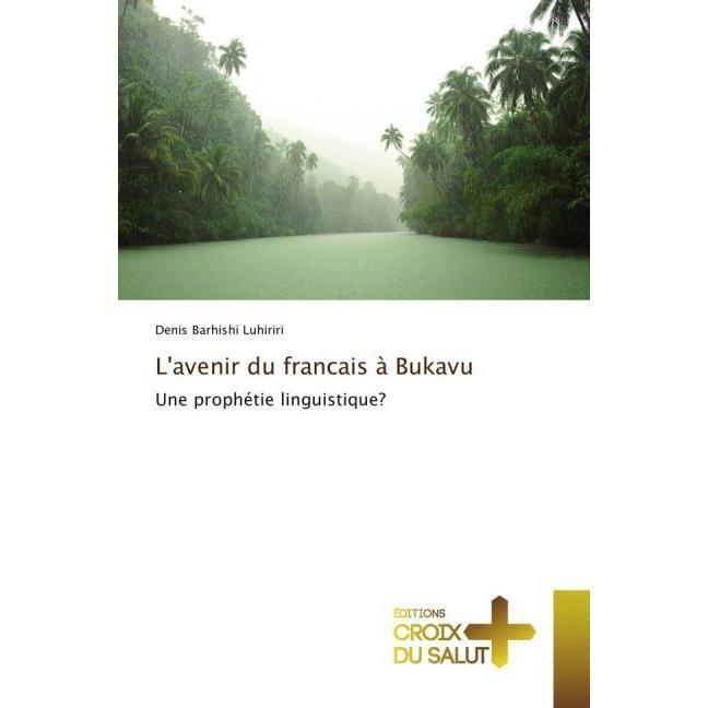 L'avenir du francais à Bukavu, Fachbücher von Denis Barhishi Luhiriri