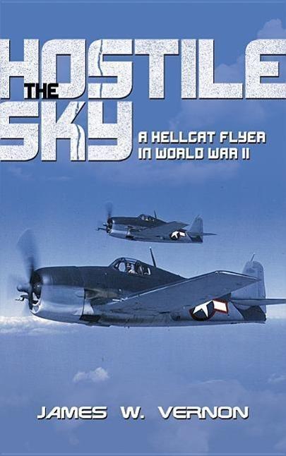 Produktbild The Hostile Sky: A Hellcat Flyer in World War II (Englisch, James W. Vernon, 2014)