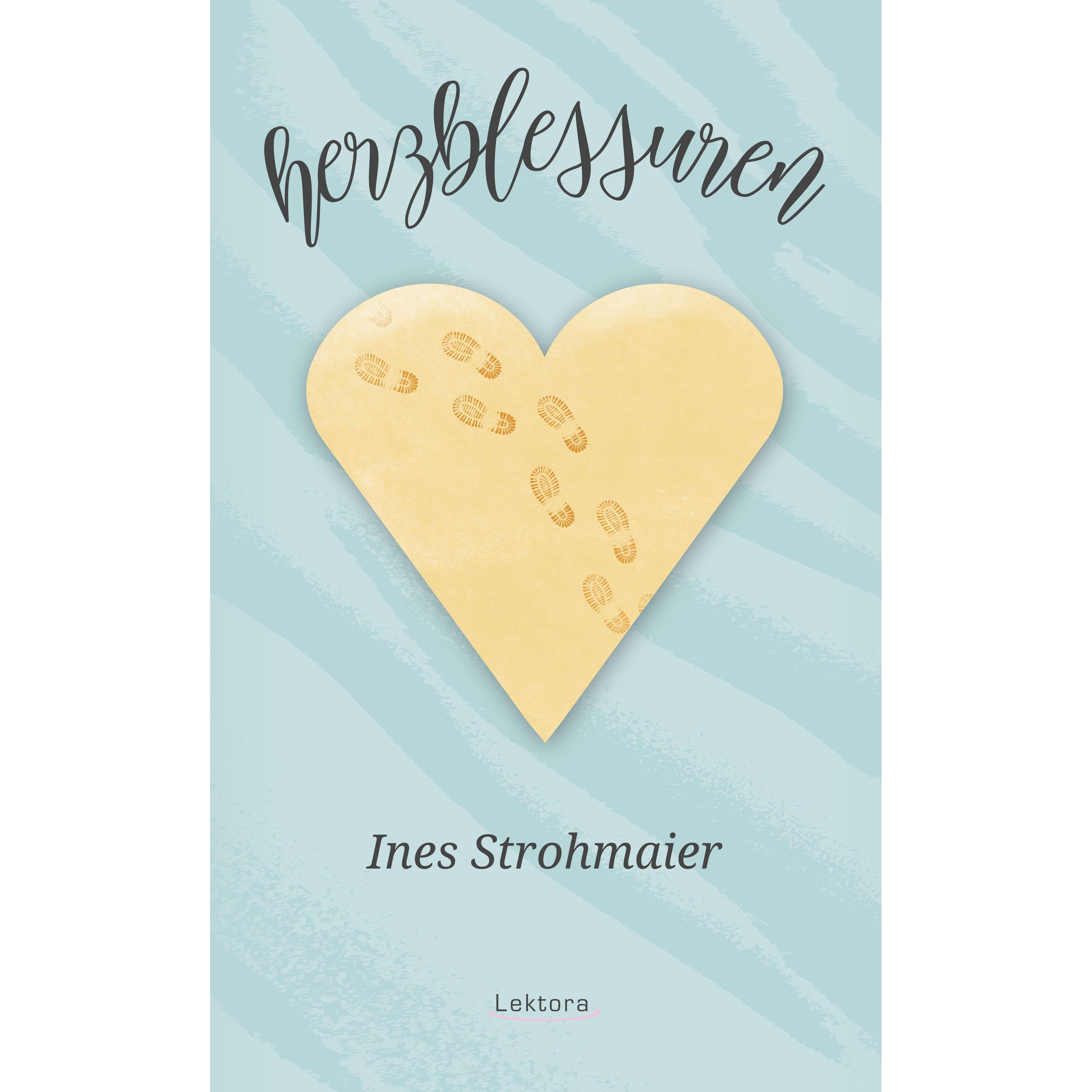 Herzblessuren, Belletristik von Ines Strohmaier