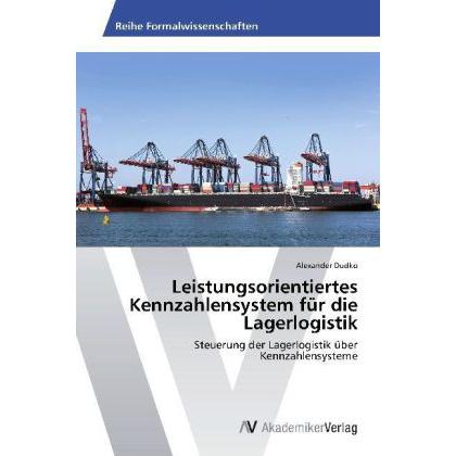 Leistungsorientiertes Kennzahlensystem für die Lagerlogistik, Fachbücher von Alexander Dudko