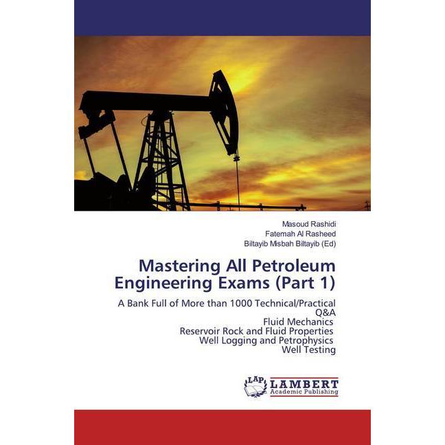 Mastering All Petroleum Engineering Exams (Part 1), Fachbücher von Fatemah Al Rasheed, Masoud Rashidi, Biltayib Biltayib