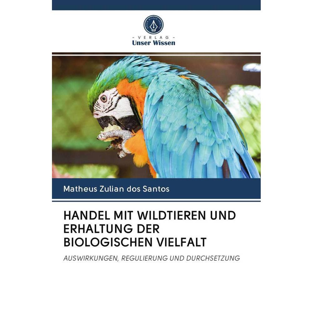 Handel Mit Wildtieren Und Erhaltung Der Biologischen Vielfalt, Fachbücher von Matheus Zulian dos Santos