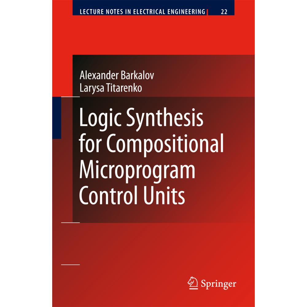 Logic Synthesis for Compositional Microprogram Control Units, Fachbücher von Alexander Barkalov, Larysa Titarenko