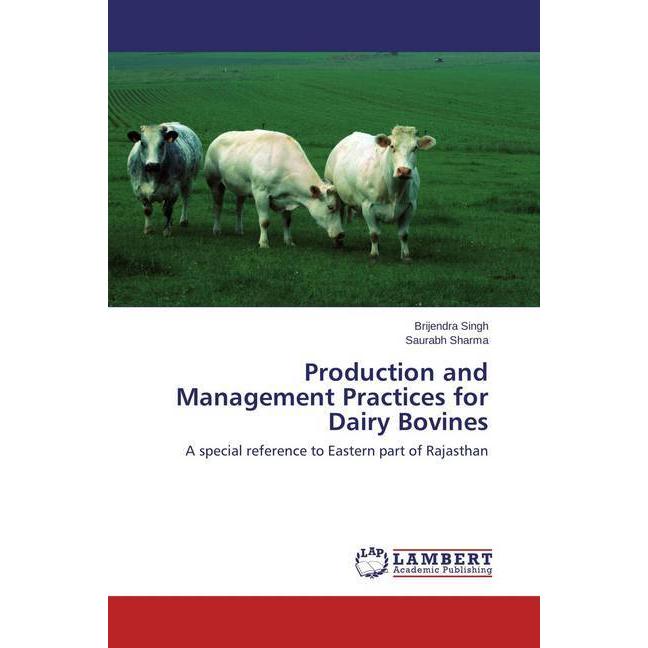 Production and Management Practices for Dairy Bovines, Ratgeber von Saurabh Sharma, Brijendra Singh