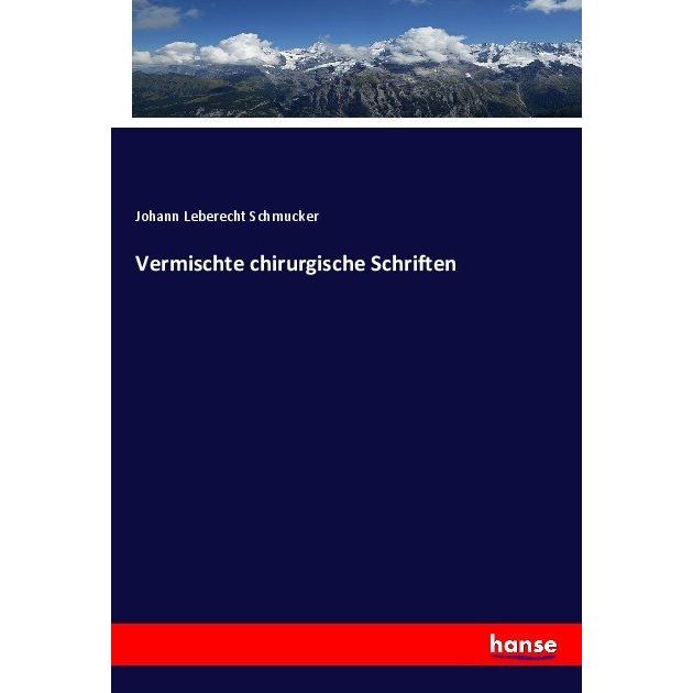 Vermischte chirurgische Schriften, Fachbücher von Johann Leberecht Schmucker