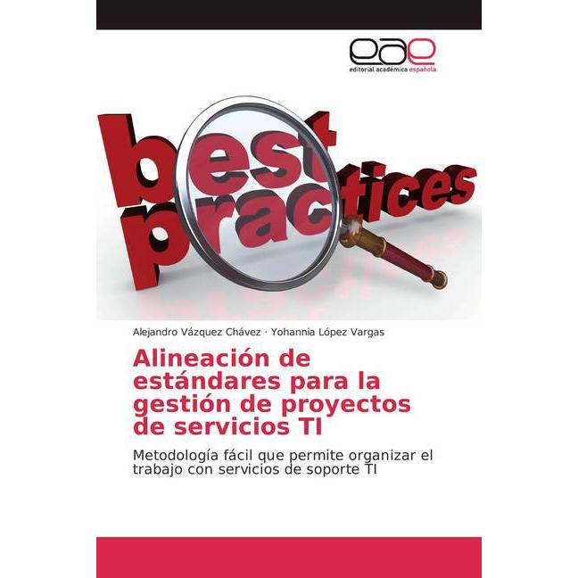 Alineación de estándares para la gestión de proyectos de servicios TI, Fachbücher von Alejandro Vázquez Chávez, Yohannia...