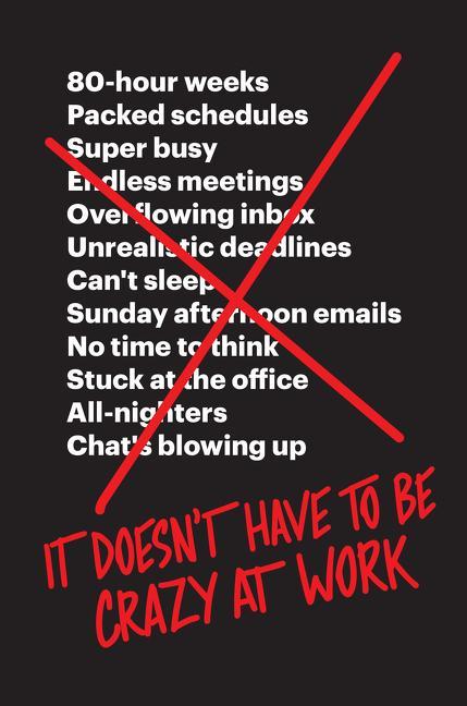 Immagine prodotto It Doesn't Have to Be Crazy at Work (Inglese, Jason Fried, David Heinemeier Hansson, 2018)