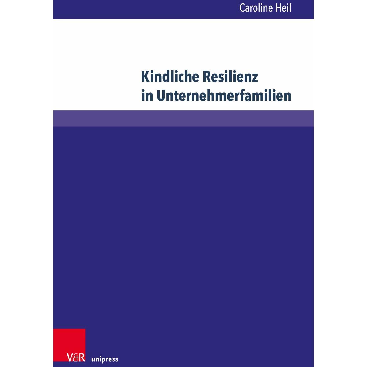Kindliche Resilienz in Unternehmerfamilien, Fachbücher von Caroline Heil